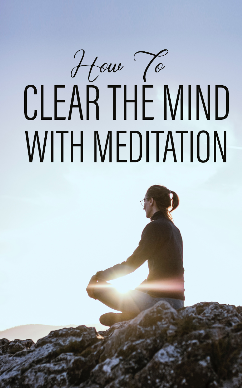 How To Clear The Mind With Meditation